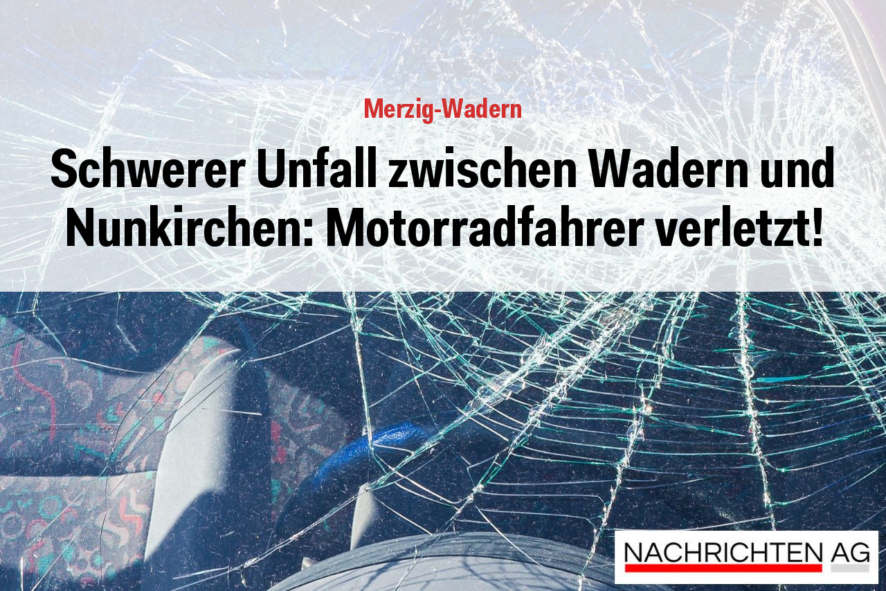 Schwerer Unfall zwischen Wadern und Nunkirchen: Motorradfahrer verletzt!