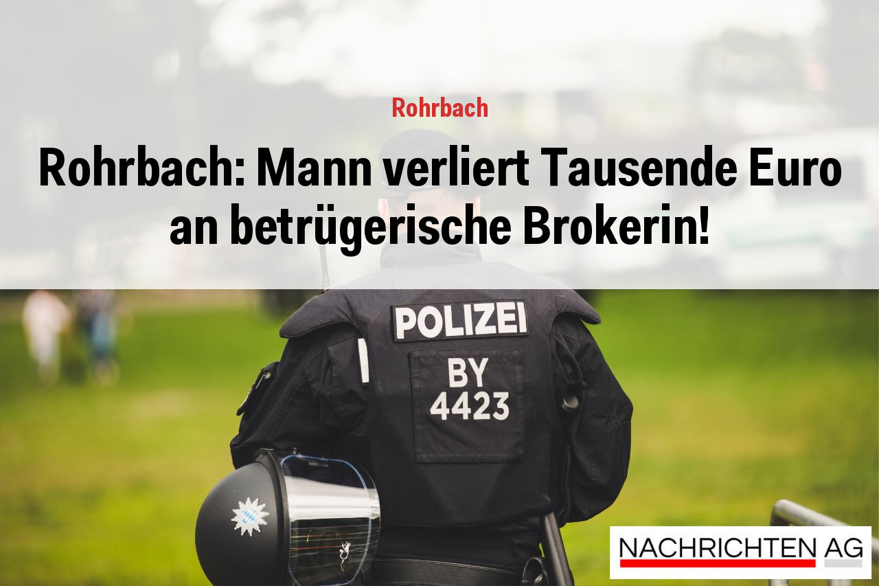 Rohrbach: Mann verliert Tausende Euro an betrügerische Brokerin!