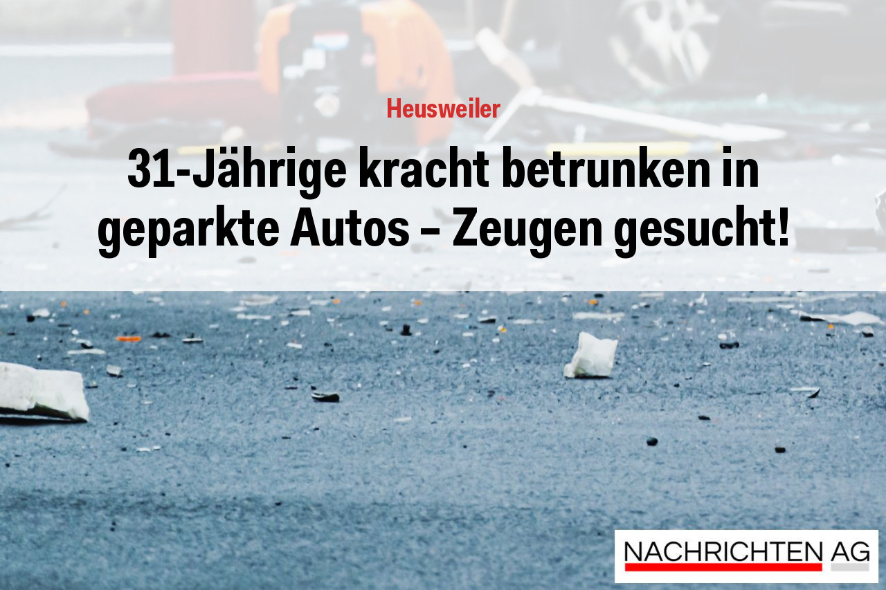 31-Jährige kracht betrunken in geparkte Autos – Zeugen gesucht!