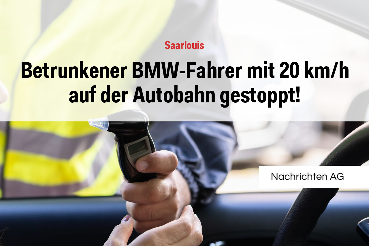 Betrunkener BMW-Fahrer mit 20 km/h auf der Autobahn gestoppt!