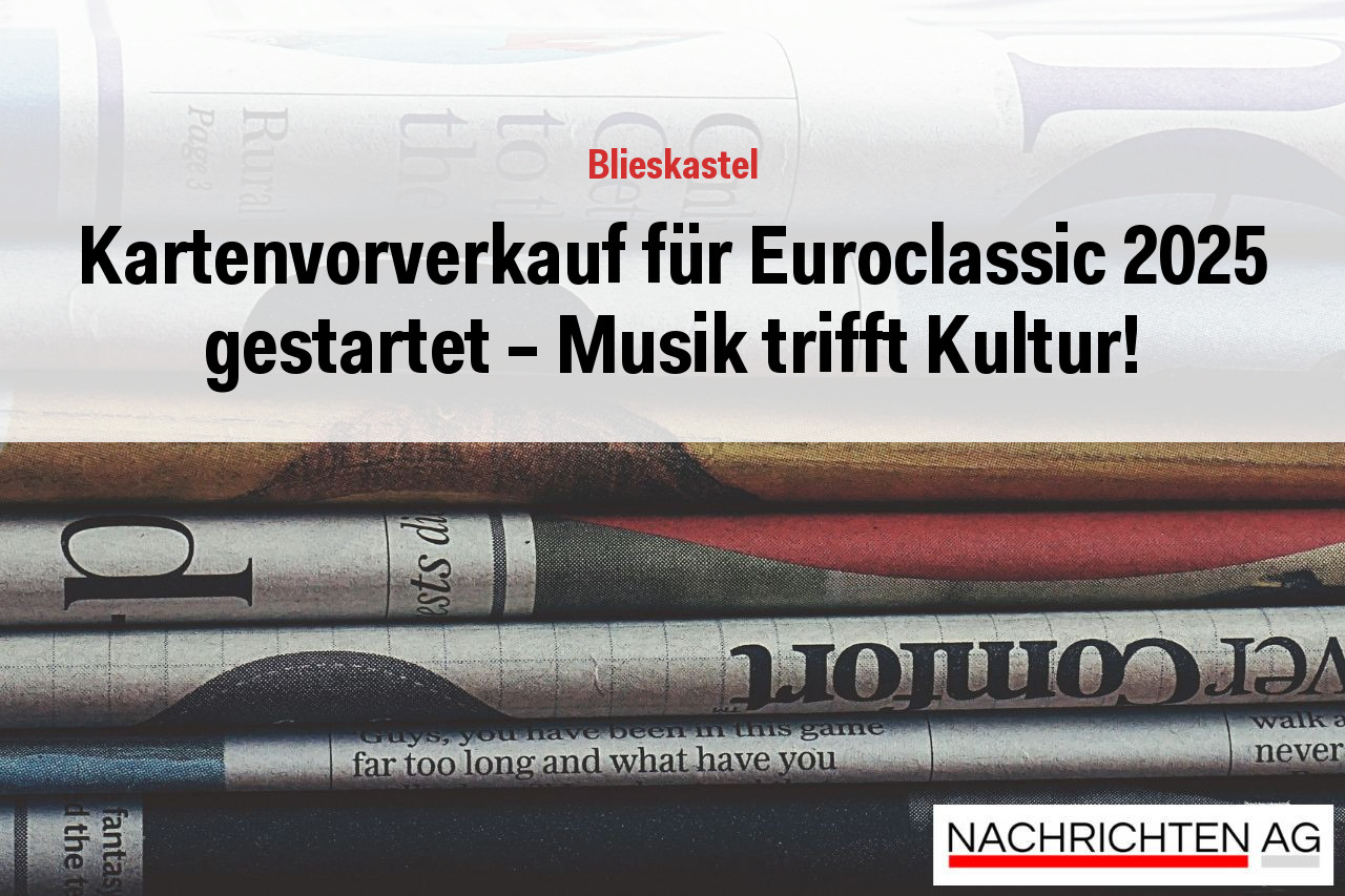 Kartenvorverkauf für Euroclassic 2025 gestartet – Musik trifft Kultur!