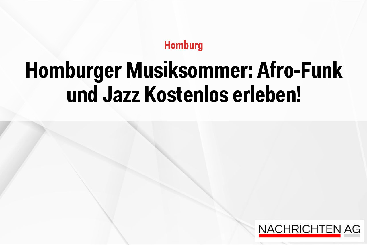 Homburger Musiksommer: Afro-Funk und Jazz Kostenlos erleben!