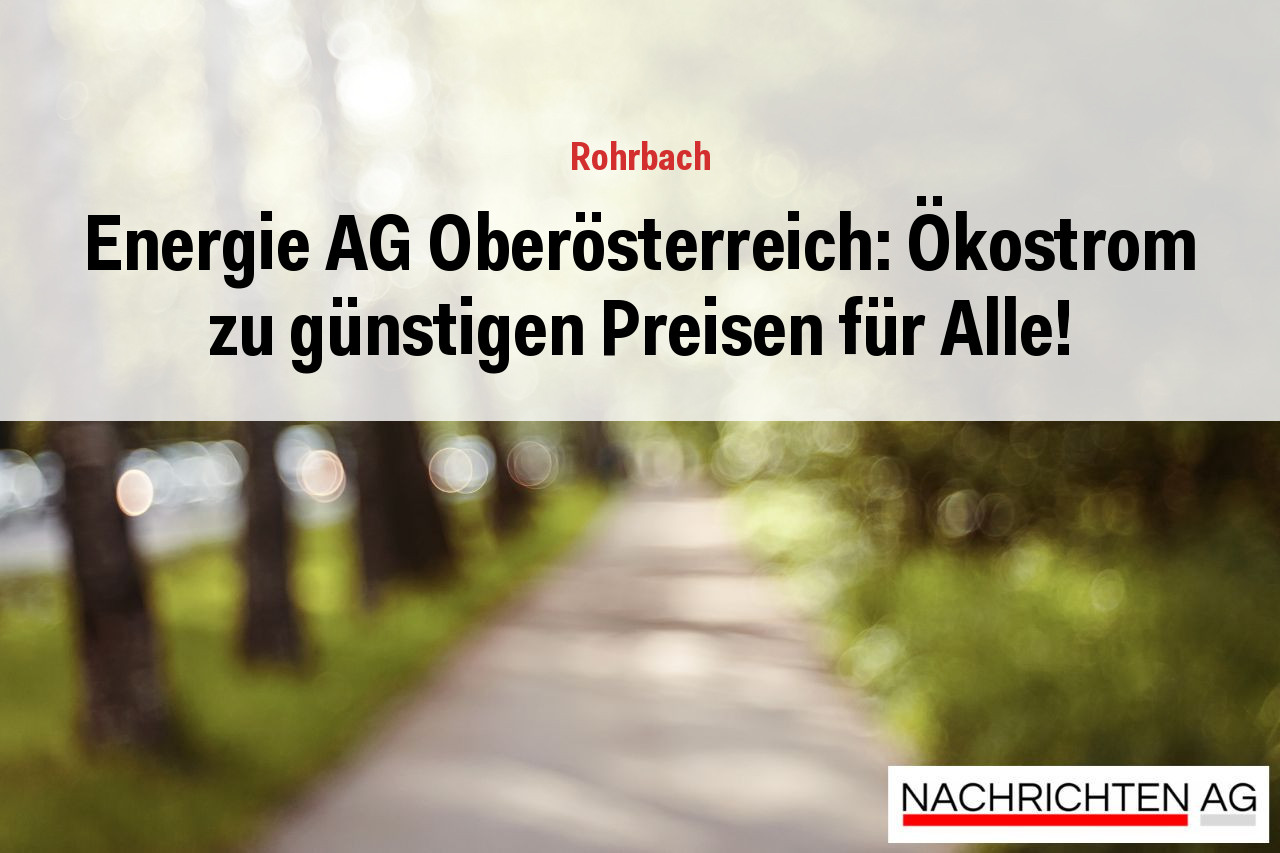 Energie AG Oberösterreich: Ökostrom zu günstigen Preisen für Alle!