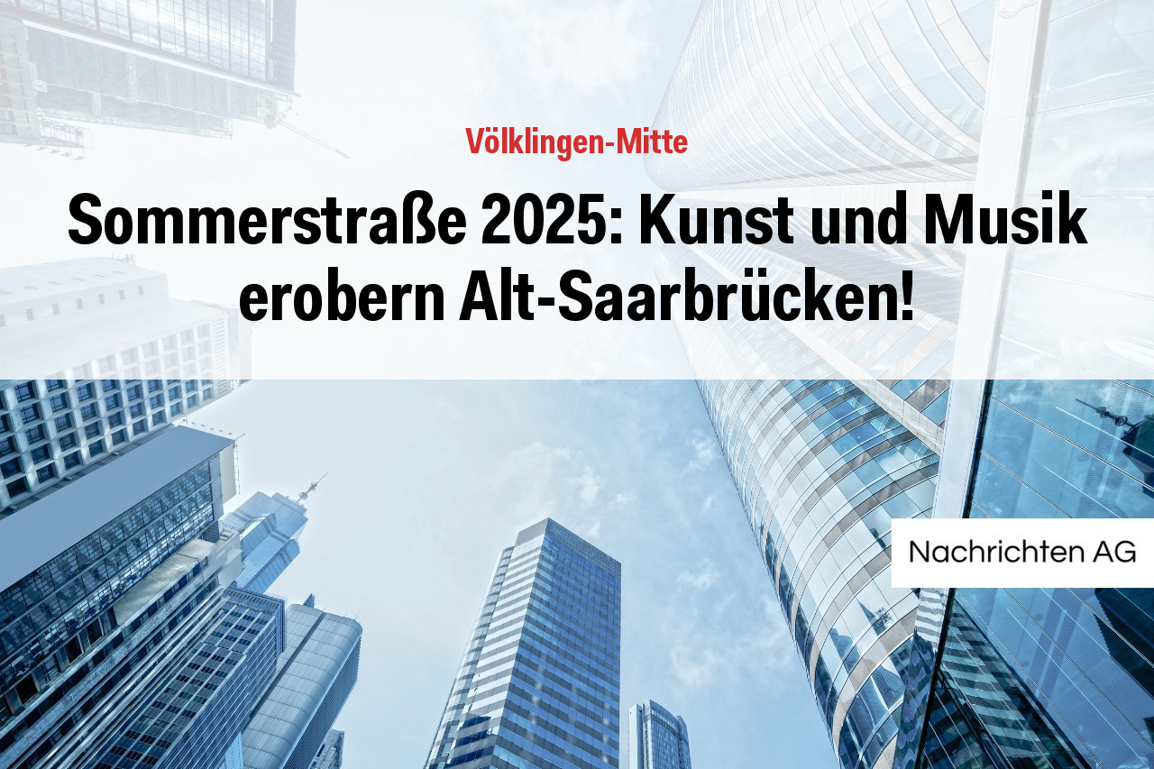 Sommerstraße 2025: Kunst und Musik erobern Alt-Saarbrücken!