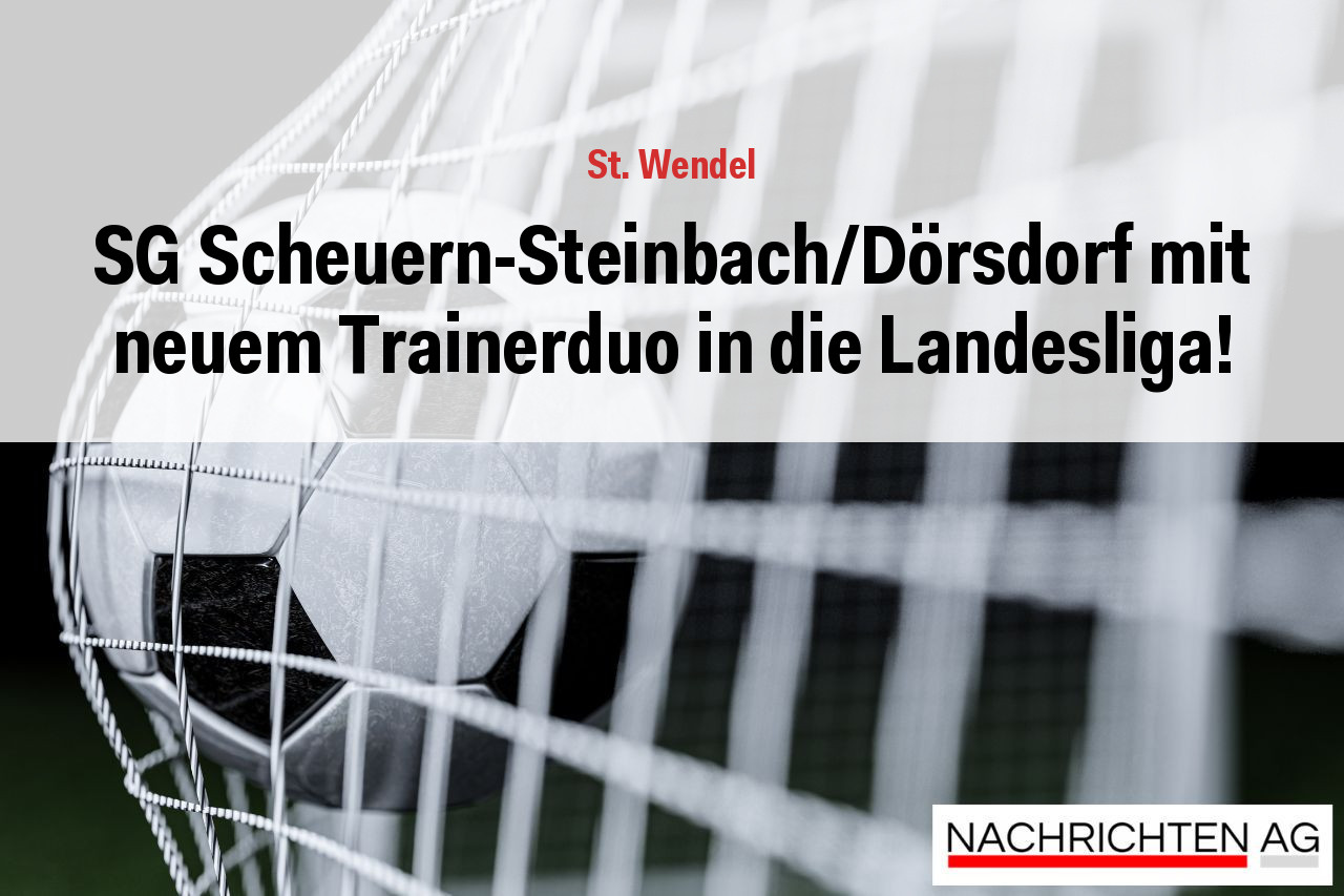 SG Scheuern-Steinbach/Dörsdorf mit neuem Trainerduo in die Landesliga!