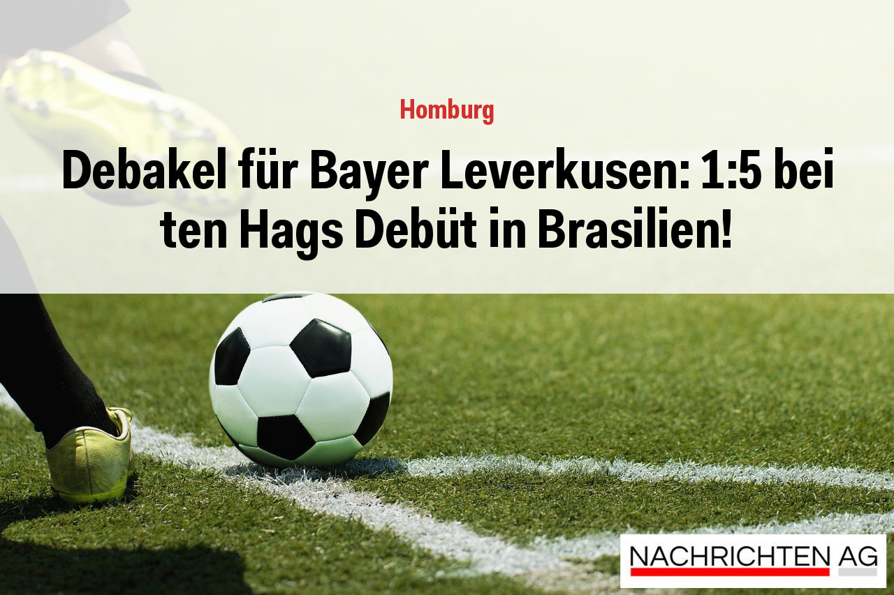 Debakel für Bayer Leverkusen: 1:5 bei ten Hags Debüt in Brasilien!