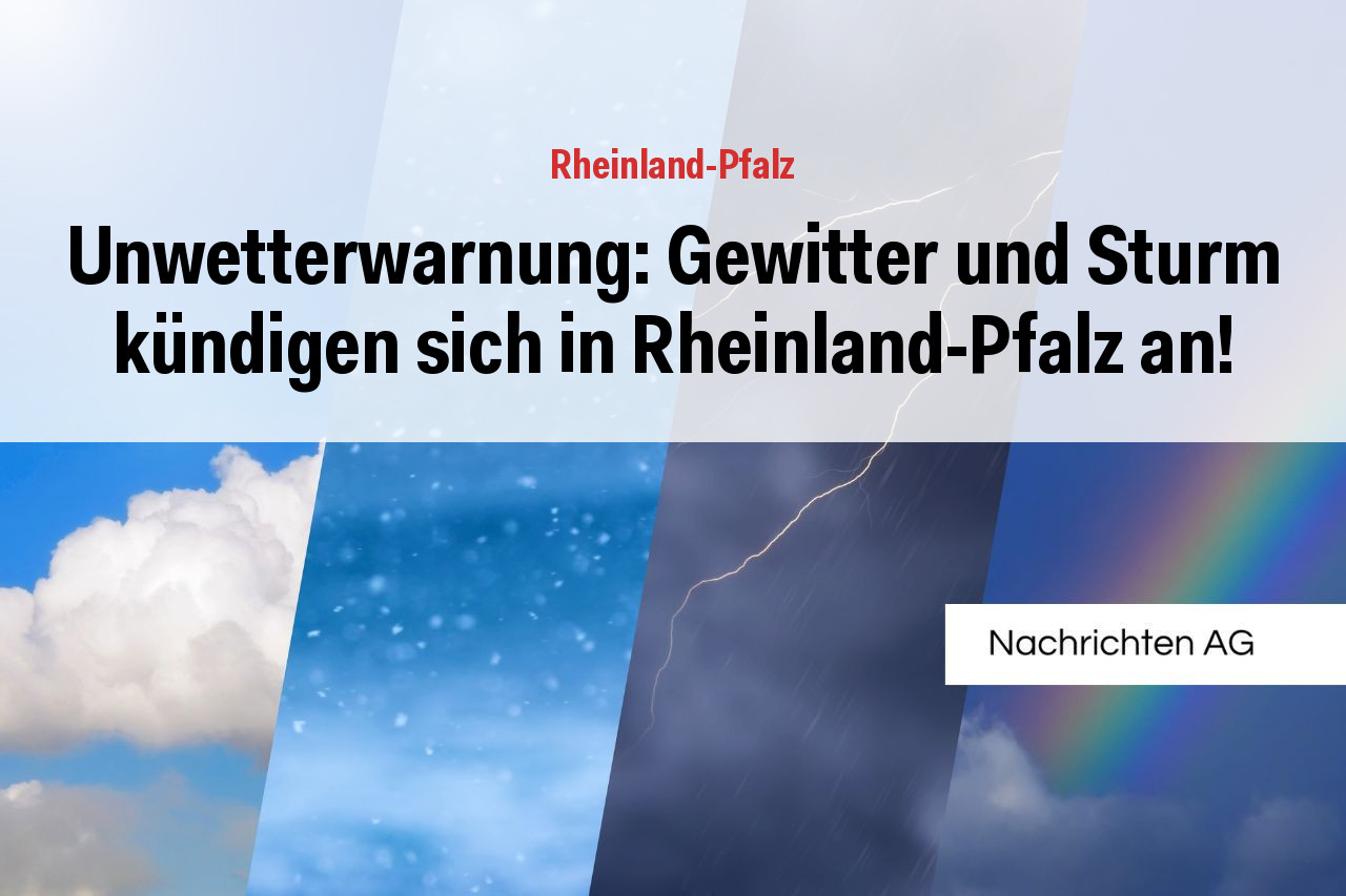 Unwetterwarnung: Gewitter und Sturm kündigen sich in Rheinland-Pfalz an!