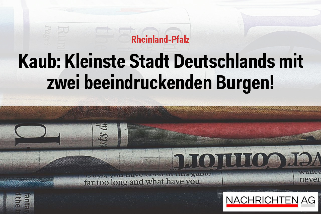 Kaub: Kleinste Stadt Deutschlands mit zwei beeindruckenden Burgen!